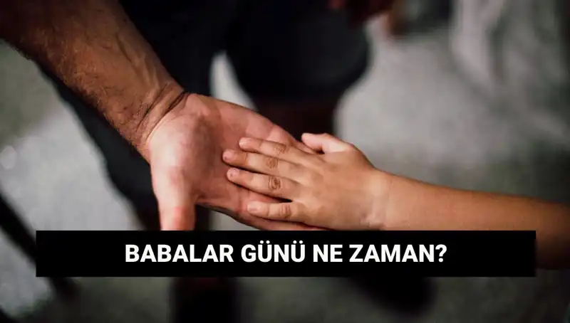 Babalar Günü 2025'i Kaçırmayın! Detaylar ve Tarihçe Burada