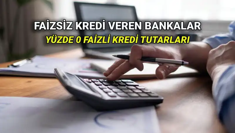 Yüzde 0 Faizli Kredi: 2025'te Hangi Bankalar Yanınızda Olacak?