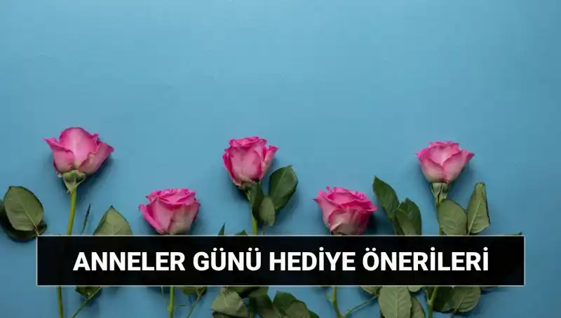Anneler Günü'nde Annenize Özel Hediyelerle Unutulmaz Bir Gün Yaşatın