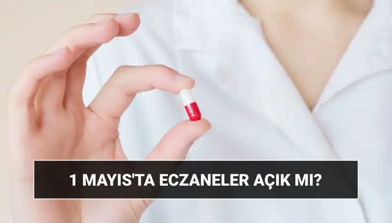 Eczaneler 1 Mayıs'ta Açık mı? Tarihsel Bilgiler ve Güncel Durum