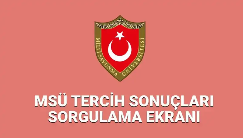 MSÜ Tercih Sonuçları 2025 Açıklandı mı? Son Sözleri Bekleyin!