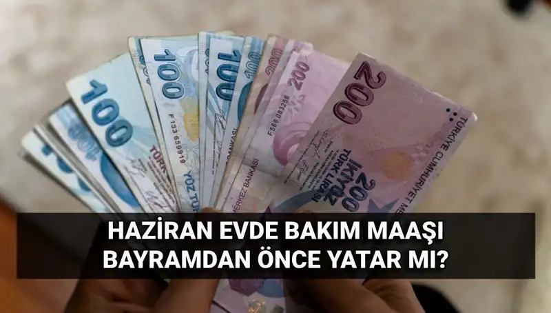2025'te Evde Bakım Maaşları Bayram Öncesi Hesaplarda Olacak mı?